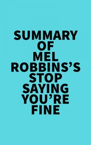 Summary of Mel Robbins's Stop Saying You're Fine