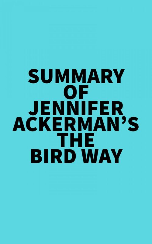 Summary of Jennifer Ackerman's The Bird Way