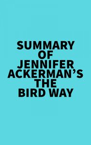 Summary of Jennifer Ackerman's The Bird Way