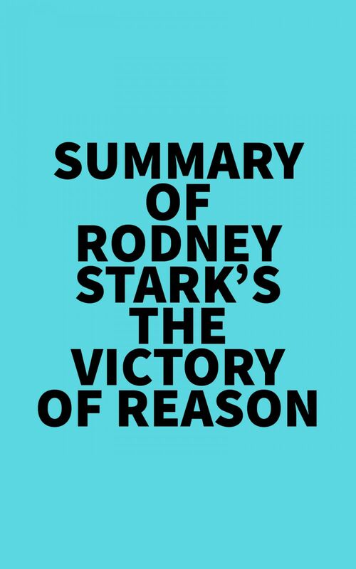 Summary of Rodney Stark's The Victory of Reason