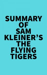 Summary of Sam Kleiner's The Flying Tigers