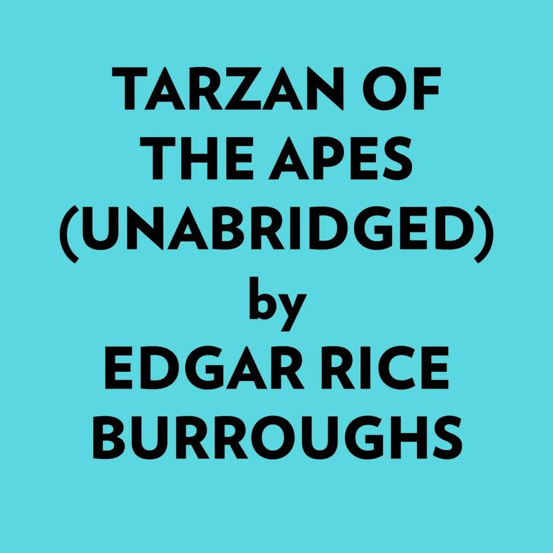Tarzan Of The Apes (Unabridged)