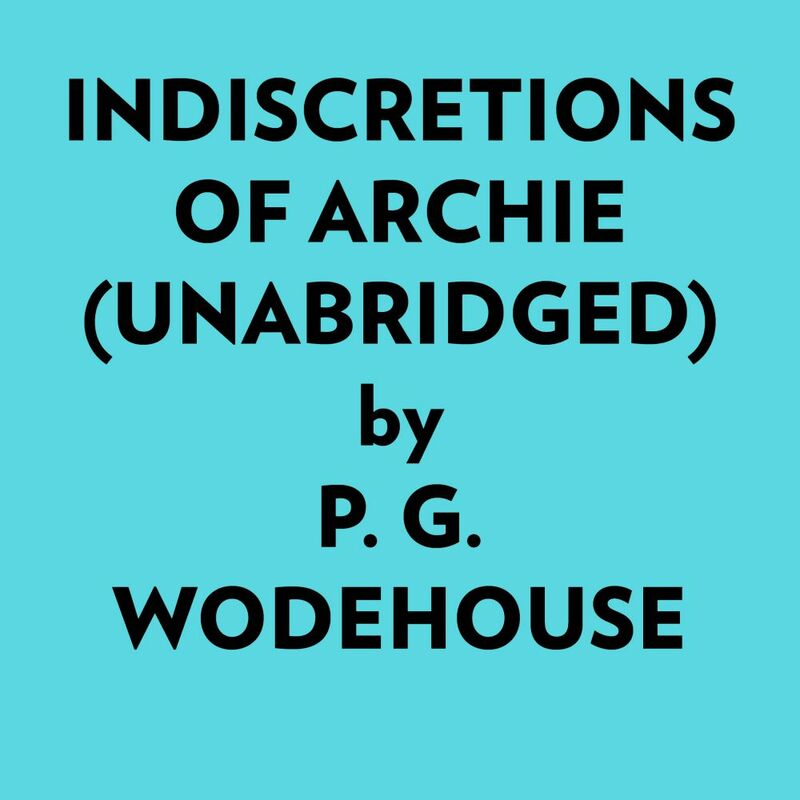Indiscretions Of Archie (Unabridged)