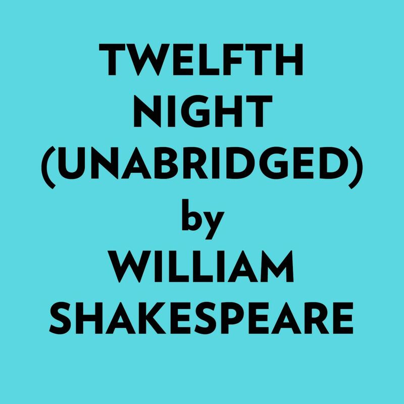 Twelfth Night (Unabridged)