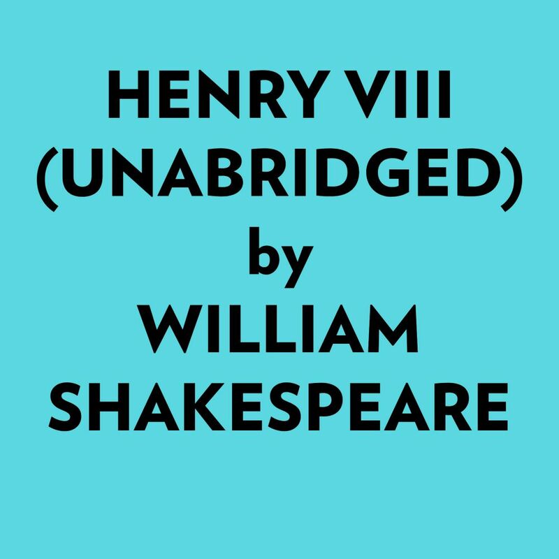 Henry Viii (Unabridged)