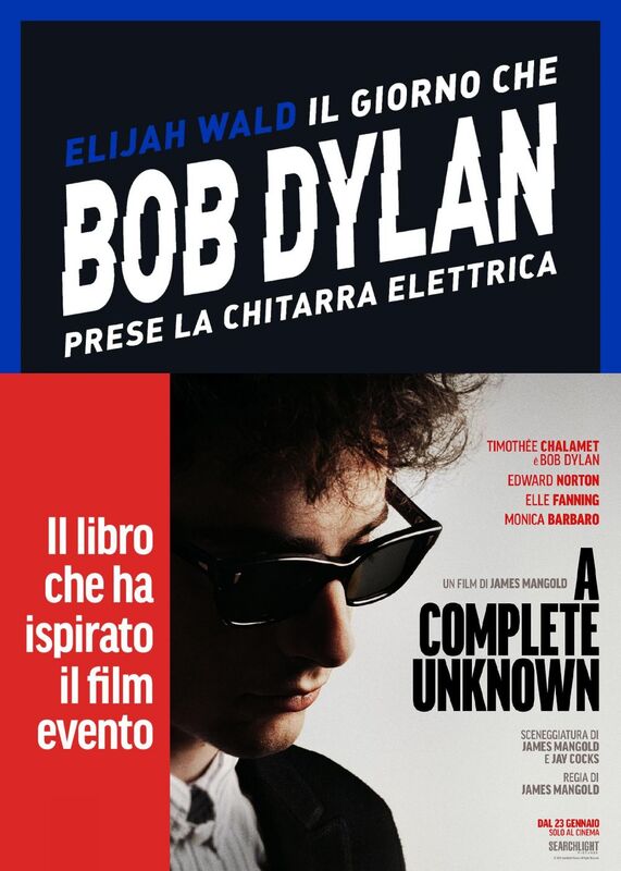 Il giorno che Bob Dylan prese la chitarra elettrica. A Complete Unknown Dylan Goes Electric!