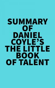 Summary of Daniel Coyle's The Little Book of Talent