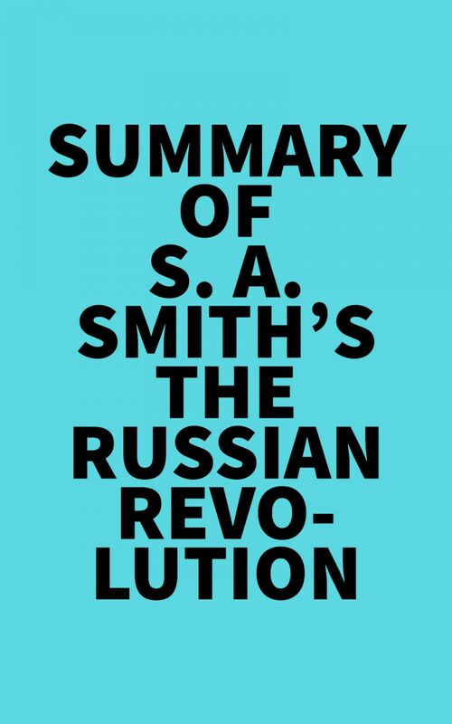 Summary of S. A. Smith's The Russian Revolution