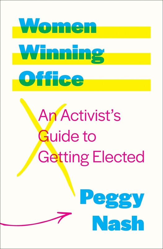 Women Winning Office An Activist’s Guide to Getting Elected