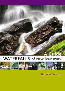 Waterfalls of New Brunswick A Guide