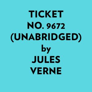 Ticket No. 9672 (Unabridged)