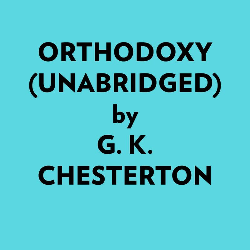 Orthodoxy (Unabridged)
