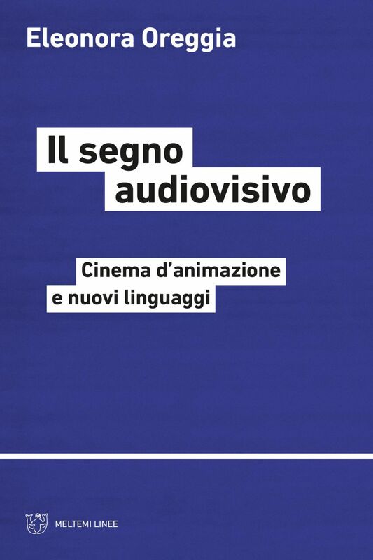 Il segno audiovisivo Cinema d’animazione e nuovi linguaggi