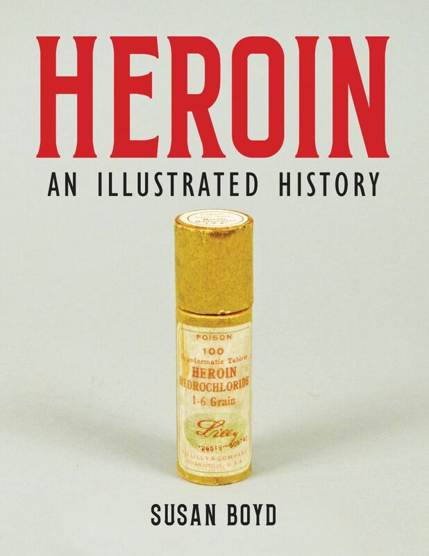 Heroin An Illustrated History