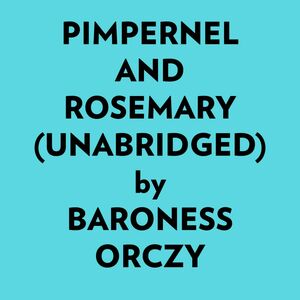Pimpernel And Rosemary (Unabridged)