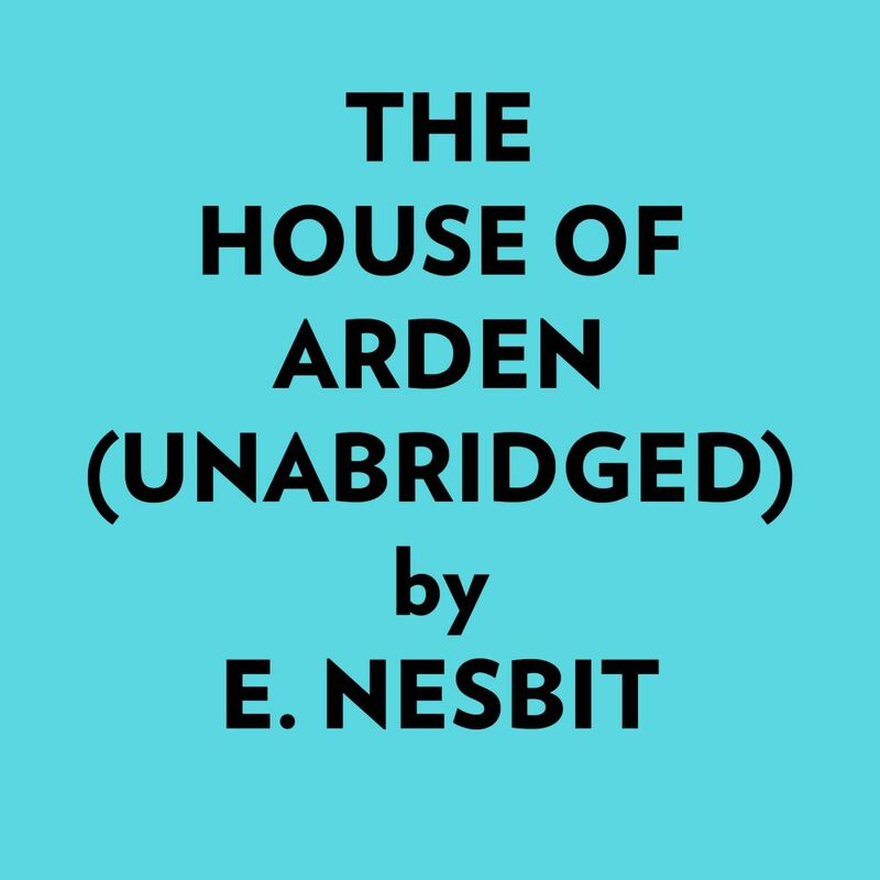 The House Of Arden (Unabridged)