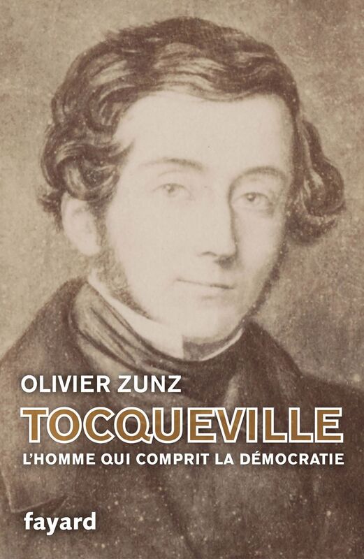 Tocqueville L'homme qui comprit la démocratie