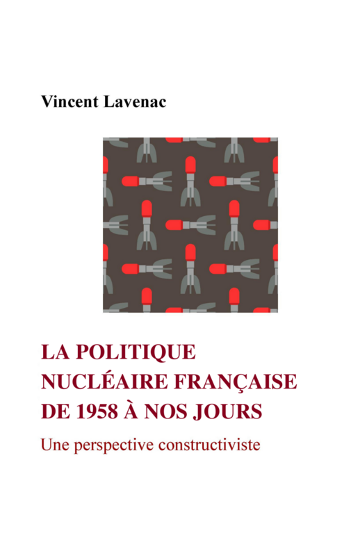 La politique nucléaire française  de 1958 à nos jours Une perspective constructiviste