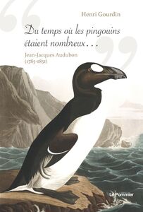 Du temps où les pingouins étaient nombreux… Jean-Jacques Audubon (1785-1851)
