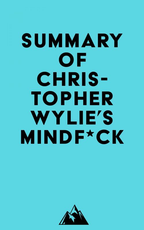 Summary of Christopher Wylie's Mindf*ck