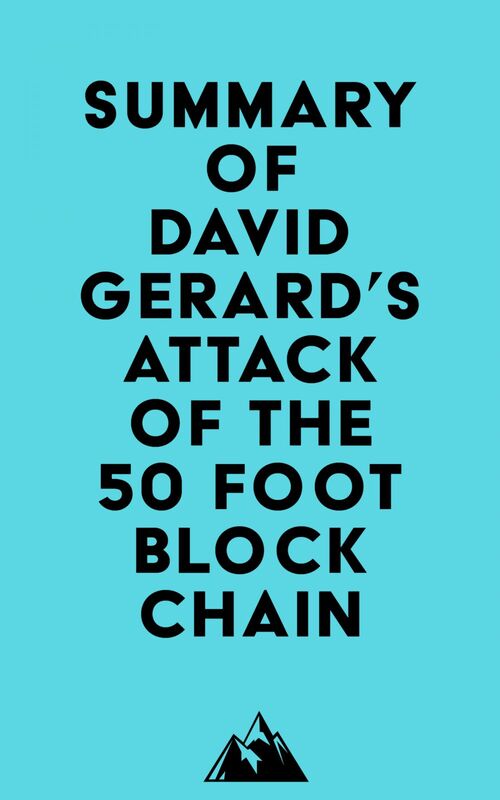 Summary of David Gerard's Attack of the 50 Foot Blockchain