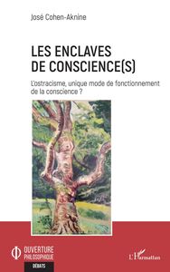 Les enclaves de conscience(s) L'ostracisme, unique mode de fonctionnement de la conscience ?