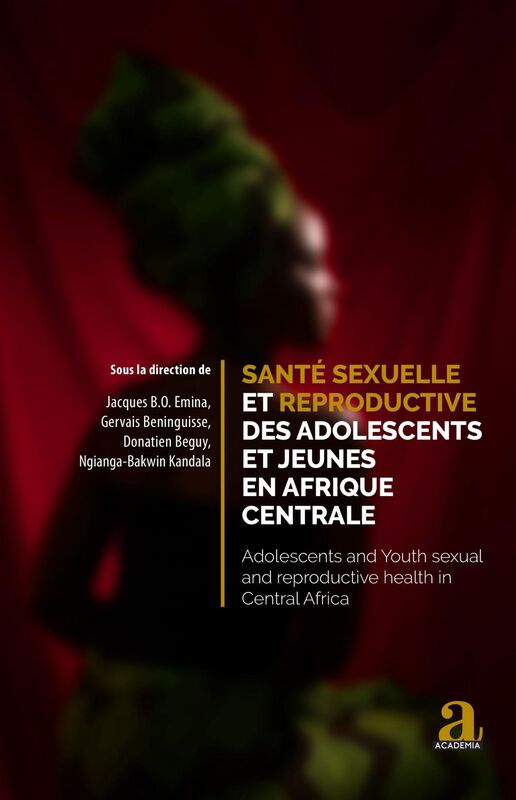 Santé sexuelle et reproductive des adolescents et jeunes en Afrique centrale Adolescents and Youth sexual and reproductive health in Central Africa