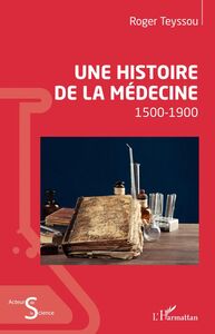 Une histoire de la médecine 1500-1900