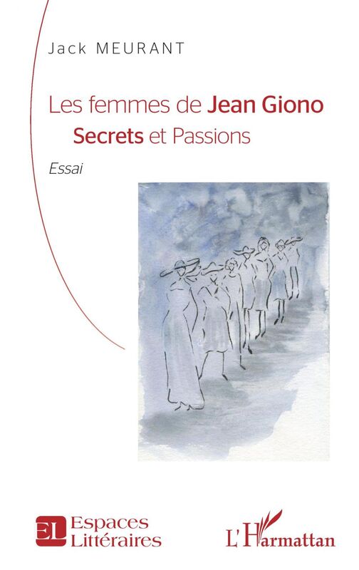 Les femmes de Jean Giono <em>Secrets et Passions</em>