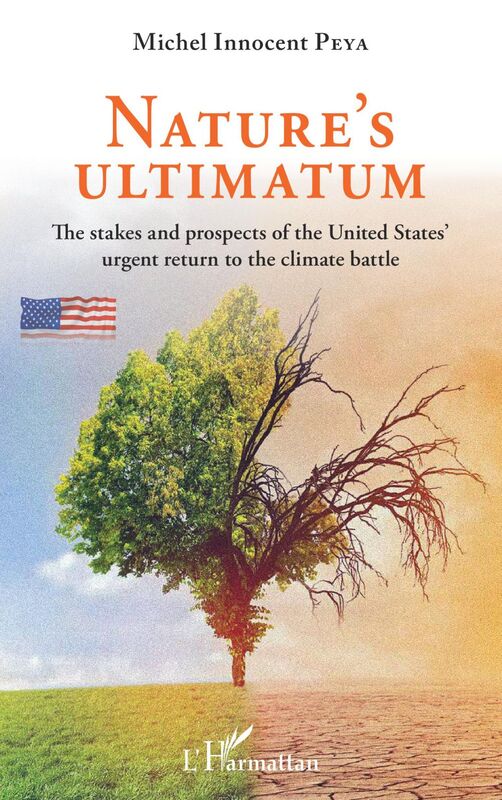 Nature's ultimatum The stakes and prospects of the United States' urgent return to the climate battle