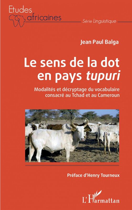 Le sens de la dot en pays<em> tupuri</em> Modalités et décryptage du vocabulaire consacré au Tchad et au Cameroun