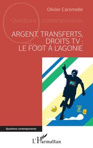 Argent, transferts, droits TV Le foot à l'agonie
