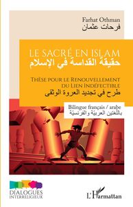 Le sacré en islam Thèse pour le renouvellement du lien indéfectible - Bilingue français / arabe