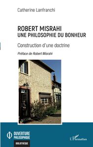 Robert Misrahi Une philosophie du bonheur - Construction d'une doctrine