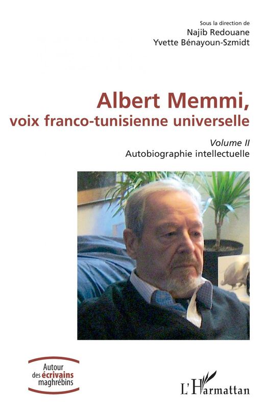 Albert Memmi, voix franco-tunisienne universelle Volume II, Autobiographie intellectuelle