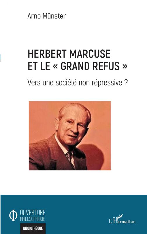 Herbert Marcuse et le "Grand Refus" Vers une société non répressive ?