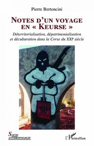 Notes d'un voyage en "Keurse" Déterritorialisation, dépatrimonialisation et déculturation dans la Corse du XXIe siècle