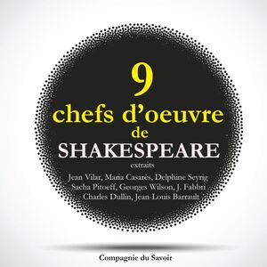 9 chefs d'œuvre de Shakespeare au théâtre, extraits