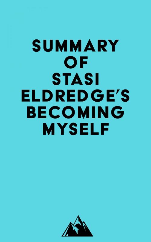 Summary of Stasi Eldredge's Becoming Myself