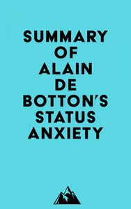 Summary of Alain De Botton's Status Anxiety