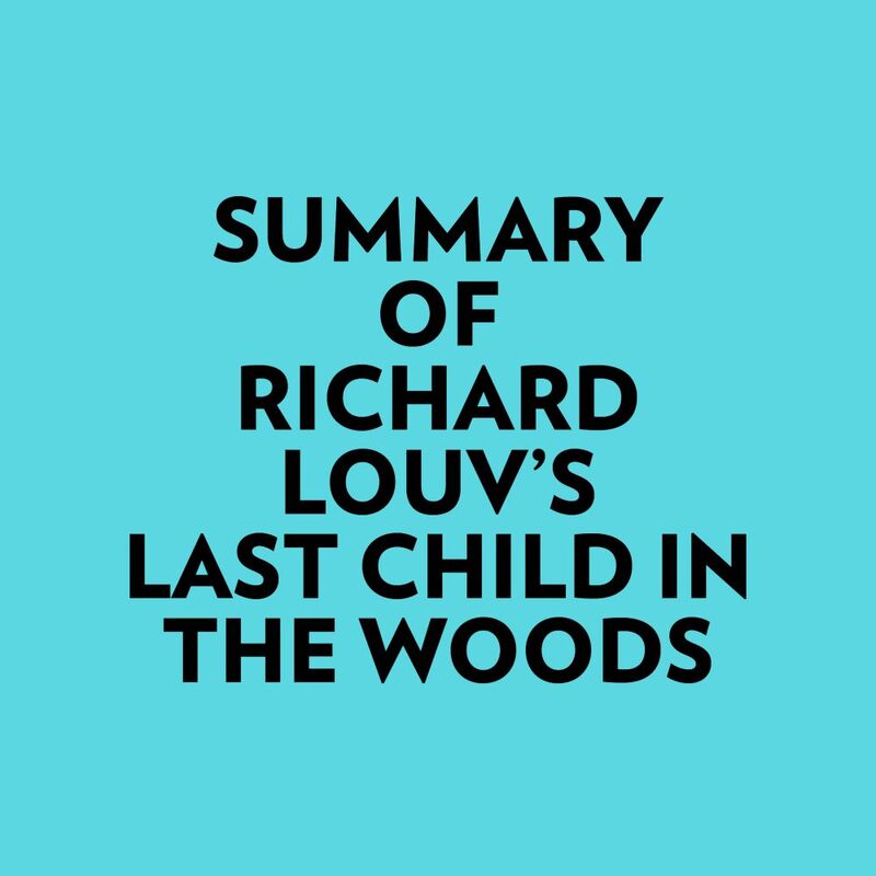 Summary of Richard Louv's Last Child In The Woods