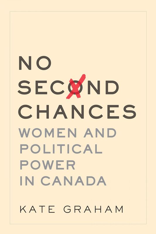 No Second Chances Women and Political Power in Canada