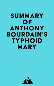 Summary of Anthony Bourdain's Typhoid Mary