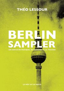 Berlin Sampler Un siècle de musique, du cabaret à la techno