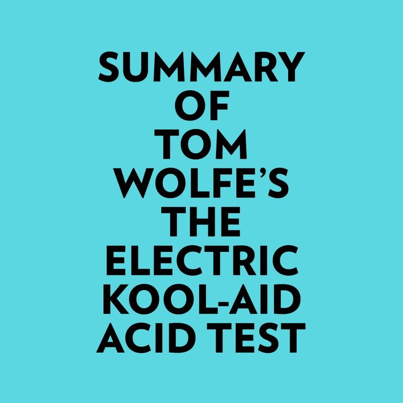 Summary of Tom Wolfe's The Electric KoolAid Acid Test
