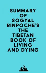 Summary of Sogyal Rinpoche's The Tibetan Book of Living and Dying
