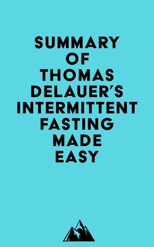 Summary of Thomas DeLauer's Intermittent Fasting Made Easy