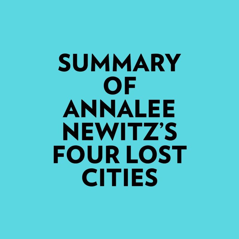 Summary of Annalee Newitz's Four Lost Cities