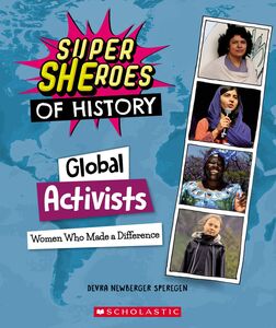 Global Activists: Women Who Made a Difference (Super SHEroes of History) Women Who Made a Difference
