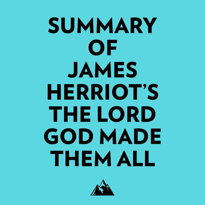 Summary of James Herriot's The Lord God Made Them All